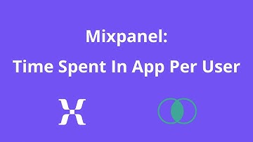 Mixpanel: Time Spent In App Per User