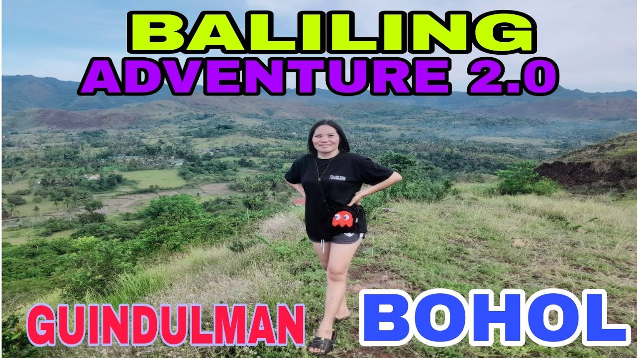 FLEXING THE MOUNTAIN OF CANSIWANG GUINDULMAN BOHOL //BALILING ADVENTURE ...
