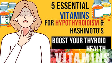 5 Essential Vitamins for Hypothyroidism & Hashimoto