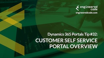 Dynamics 365 Portals Tip #32 - Customer Self Service Portal Overview - Engineered Code