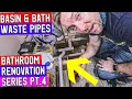 WASTE PIPES FOR BATH & WASH BASIN - Bathroom Refurbishment Pt 4