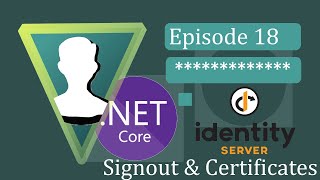  Core 3 - IdentityServer4 - Ep.18 Sign Out & Certificates