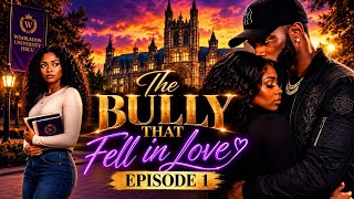 The Bully Fell In Love With The Poor Scholarship Girl | Episode 1