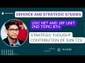 STRATEGIC THOUGHT CONTRIBUTION OF SUN TZU  / defence and strategic studies ugc net / PAPER 2