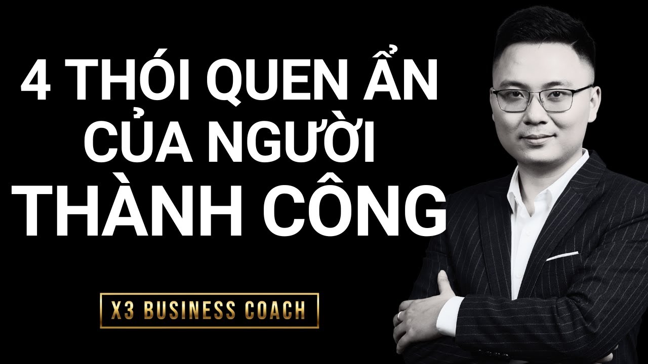 Outline Video 4 THÓI QUEN ẨN CỦA NGƯỜI THÀNH CÔNG BẠN CẦN PHẢI BIẾT | Trainer Minh X3