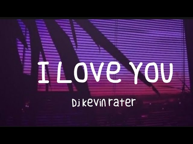 I Love You - Dj kevin rater (Tiktok Song)