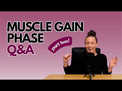 Q&A on my muscle gain phase - part 2