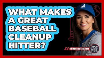 What Makes A Great Baseball Cleanup Hitter? - The Baseball Xpert