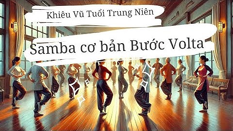 Khiêu Vũ Tuổi Trung Niên | Samba Cơ Bản | Cùng Học Bước Volta