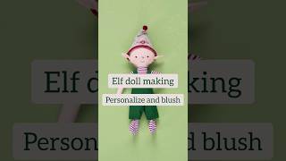 Elf doll making. Personalize and blush.  #diy #fabricdoll #sewingideas #christmas #sewingpatterns