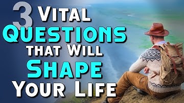 3 Vital Questions that will Shape Your Life! -  Nader Mansour