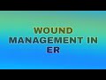 Wound management in ER