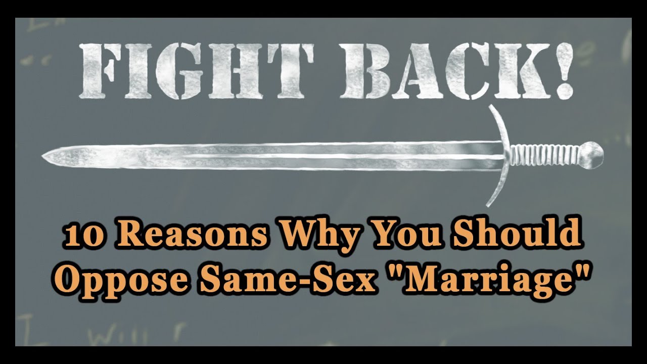 10 Reasons Why You Should Oppose Same Sex Marriage Youtube