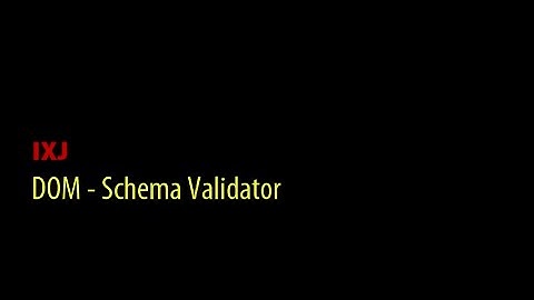 [IXJ] DOM - Kiểm tra tài liệu XML phù hợp XSD