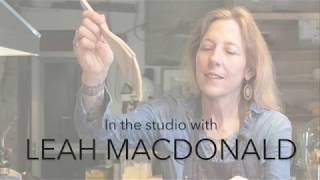 In the Studio with Leah Macdonald