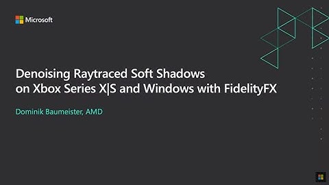 Denoising Raytraced Soft Shadows on Xbox Series X|S and Windows with FidelityFX (Presented by AMD)