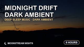 Midnight Drift | 8 Hours Dark Ambient Sleep Music 🌙