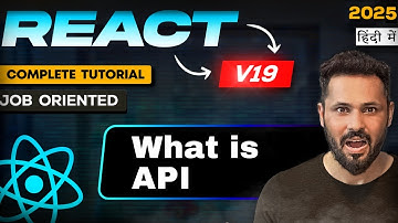 React 19 Tutorial in Hindi #55 What is API