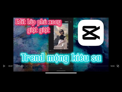 CAPCUT EDIT | HƯỚNG DẪN EDIT TREND MỘNG MỘNG KIÊU SA XOAY LỚP PHỦ GIẬT GIẬT | CÔNG HOAN CAPCUT EDIT