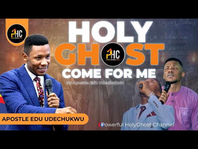 HOLYGHOST COME FOR ME ( CHANT BY APOSTLE EDU UDECHUKWU ) class=