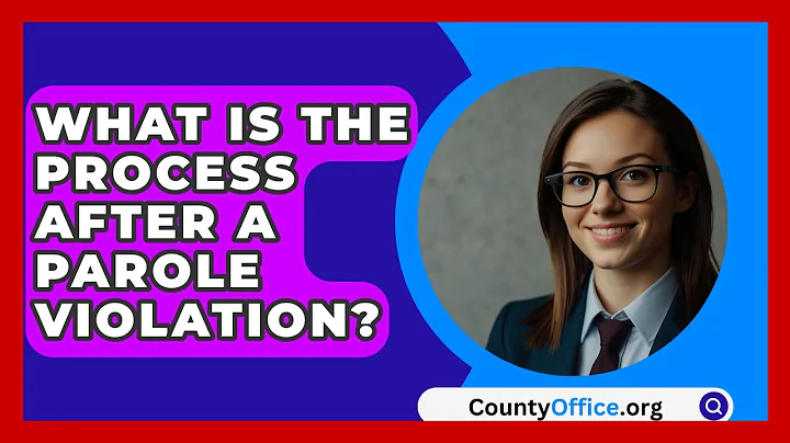What Is The Process After A Parole Violation? - CountyOffice.org