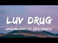 gins&melodies - LUV DRUG (Lyrics) ft. Eros Tongco | "pinaikot, nilaro, pinaalis"