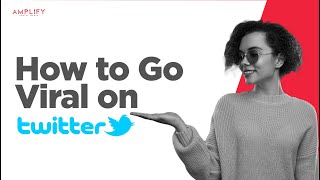 How to Go Viral on Twitter