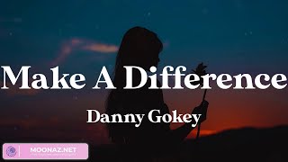 Famous Make A Difference - Danny Gokey (Lyric Video) Wealth