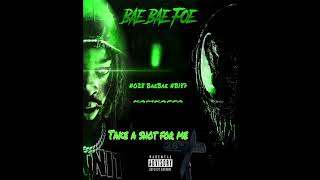 Baebae Foe Take A Shot For Me Official Audio