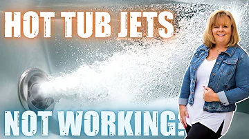 Why Your Hot Tub Jets not Working and How to Fix It