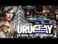 URUGUAY UN PAÍS LIBERAL CONSIDERADO LA SUIZA DE AMÉRICA DEL SUR
