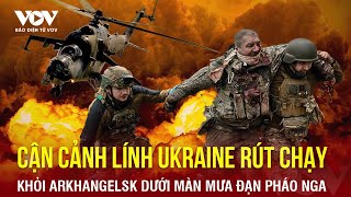 Toàn cảnh Quốc tế sáng 5\/5:Cận cảnh lính Ukraine rút chạy khỏi Arkhangelsk dưới màn mưa đạn pháo Nga