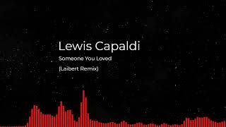 Lewis Capaldi - Someone You Loved (Laibert Remix)