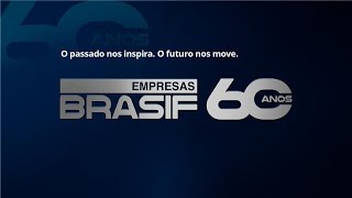 60 Anos Empresas Brasif: O passado nos inspira. O futuro nos move.