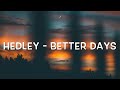 Hedley - Better Days Lyrics