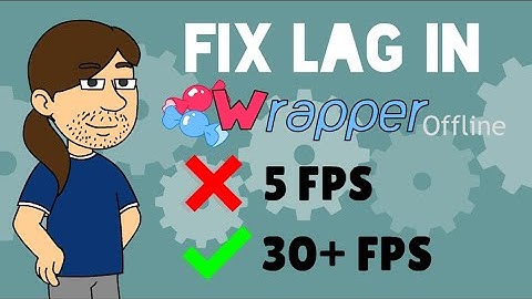 Wrapper Offline Tutorials: 3 Ways To Reduce Lag in Videos