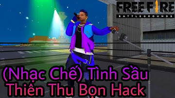 [Nhạc Chế Free Fire]Tình Sầu Thiên Thu Bọn Hack |Tình Sầu Thiên Thu Muôn Lối [Ku3001 Tv].