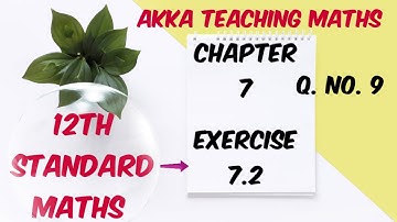 12th Maths|Chapter:7|Exercise:7.2 Q. No.9