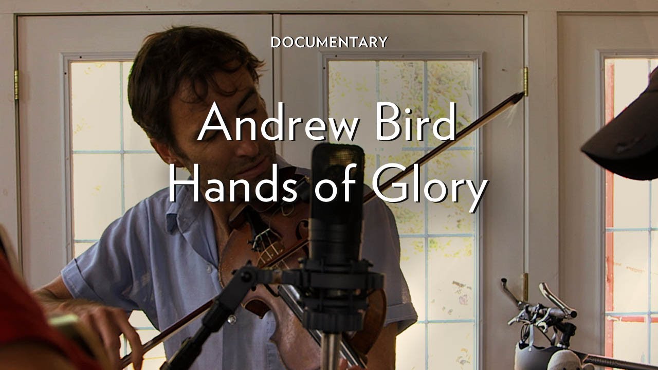 Andrew Bird Hands Of Glory Youtube