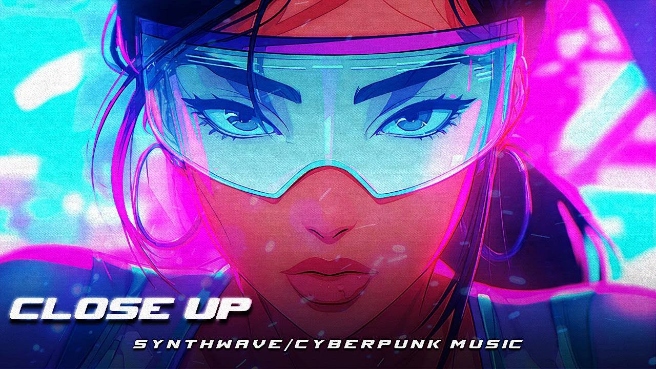 CLOSE UP - Synthwave/Cyberpunk Mix Full Album 