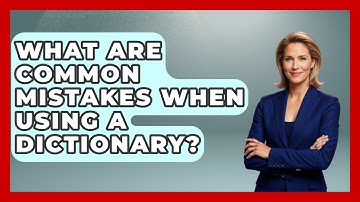 What Are Common Mistakes When Using A Dictionary? - Ultimate Study Hacks