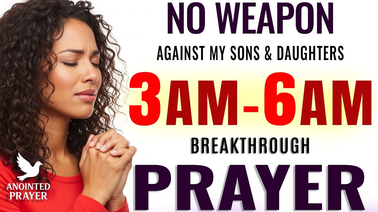 If You Wake Up 3–6 AM, Pray “No Weapon Shall Prosper” Over Your Sons & Daughters 🙏