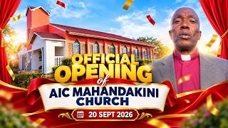 OFFICIAL OPENING OF THE AIC MAHANDAKINI CHURCH, TAVETA ON 20TH SEP 2026