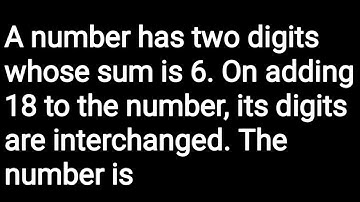 A number has two digits whose sum is 6.On adding18 to the number,its digits are interchanged.#maths