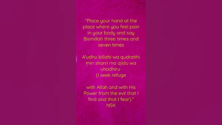 PAIN// Bismillah three times and seven timesu billahi wa qudratihi min sharri ma ajidu wa uhadhiru//