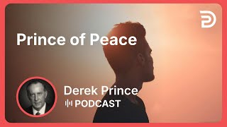 Prince of Peace | Part 2 - Titles of Jesus | Derek Prince