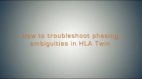 How to Troubleshoot Phasing Ambiguities in HLA Twin