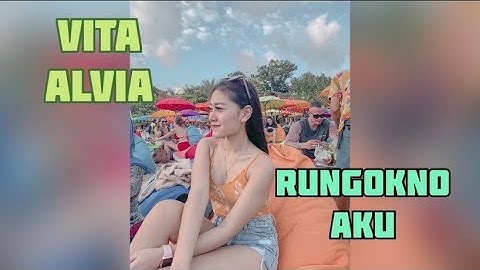 VITA ALVIA - RUNGOKNO AKU - LIRIK LAGU