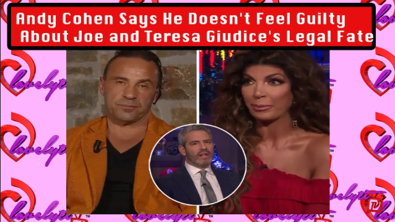 Andy Cohen Doesn't Feel Guilt About Joe & Teresa Giudice's Situation