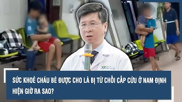 Sức khoẻ cháu bé được cho là bị từ chối cấp cứu ở Nam Định hiện giờ ra sao?